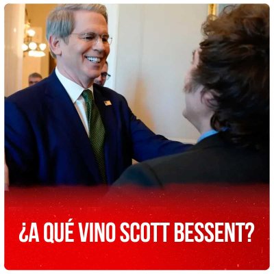 ¿A qué vino Scott Bessent?
