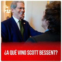 ¿A qué vino Scott Bessent?