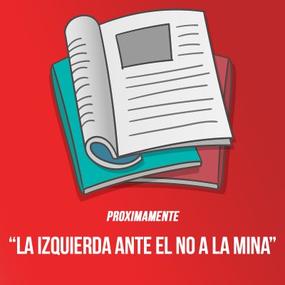 Proximamente “La izquierda ante el No a la Mina”