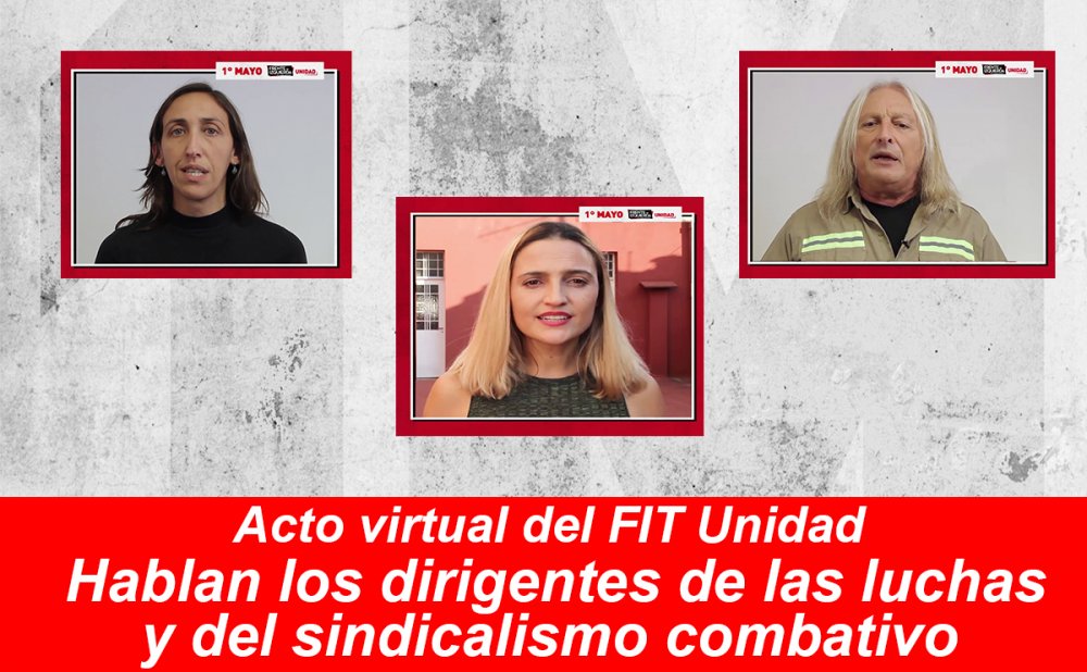 Acto virtual del Frente de Izquierda Unidad - Hablan los dirigentes de las luchas y del sindicalismo combativo