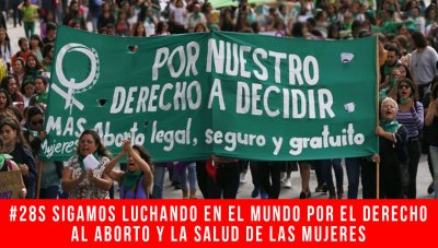 #28S Sigamos luchando en el mundo por el derecho al aborto y la salud de las mujeres