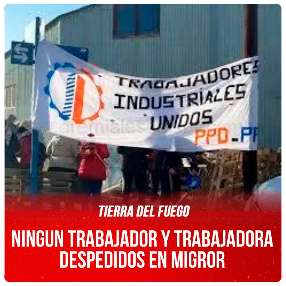 Tierra del Fuego / Ningun trabajador y trabajadora despedidos en Migror
