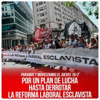 Paramos y movilizamos el jueves 19-2 / Por un plan de lucha hasta derrotar la reforma laboral esclavista
