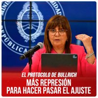 El protocolo de Bullrich / Más represión para hacer pasar el ajuste