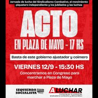12 de septiembre, Jornada de lucha del Sindicalismo Combativo “Contra este gobierno ajustador y cocinero hace falta un paro general de 36 horas”