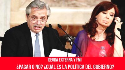 Deuda externa y FMI / ¿Pagar o no? ¿Cuál es la política del gobierno?