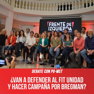 Debate con PO-MST ¿Van a defender al FIT Unidad y hacer campaña por Bregman?