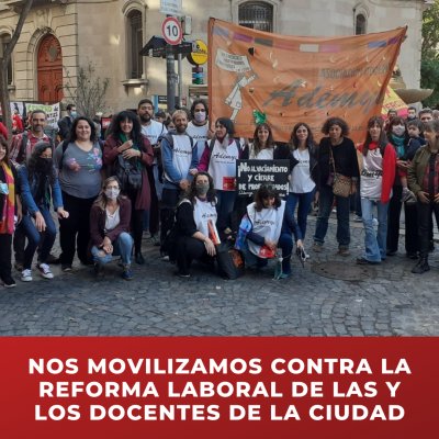 Nos movilizamos contra la reforma laboral de las y los docentes de la Ciudad