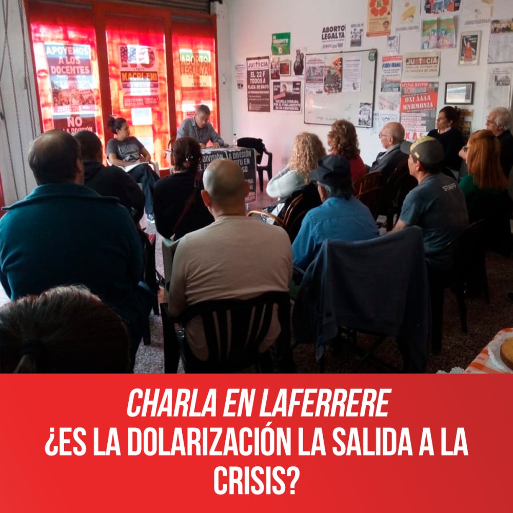 Charla en Laferrere ¿Es la Dolarización la salida a la crisis?
