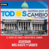 El Frente de Todos y Juntos por el Cambio: Acuerdan más ajuste y saqueo
