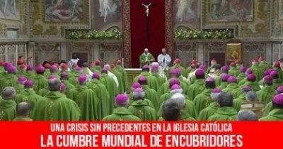 Una crisis sin precedentes en la Iglesia Católica: La cumbre mundial de encubridores