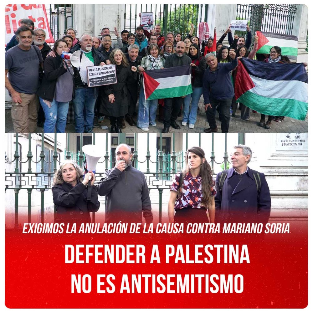 Exigimos la anulación de la causa contra Mariano Soria / Defender a Palestina no es antisemitismo