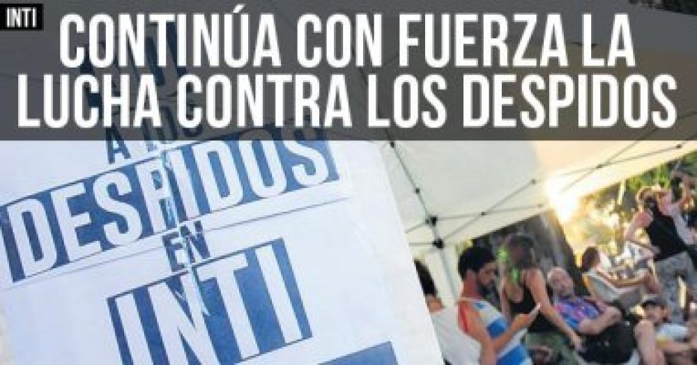 INTI: Continúa con fuerza la lucha contra los despidos