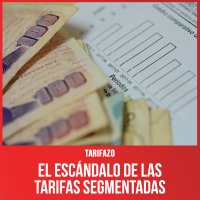 Tarifazo / El escándalo de las tarifas segmentadas