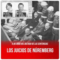 A 80 años del dictado de las sentencias / Los juicios de Núremberg