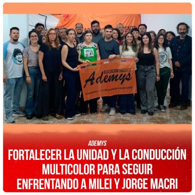 Ademys / Fortalecer la unidad y la conducción Multicolor para seguir enfrentando a Milei y Jorge Macri