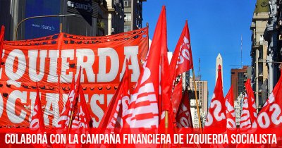 Colaborá con la campaña financiera de Izquierda Socialista