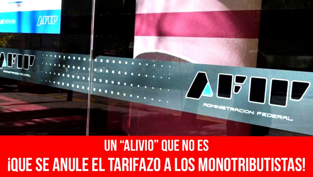 Un “alivio” que no es / ¡Que se anule el tarifazo a los monotributistas!