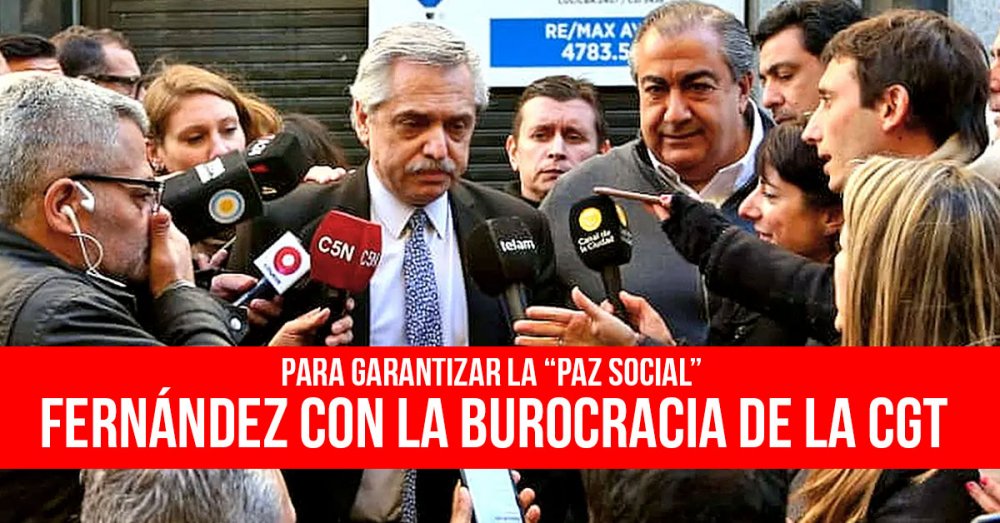 Para garantizar la “paz social”: Fernández con la burocracia de la CGT