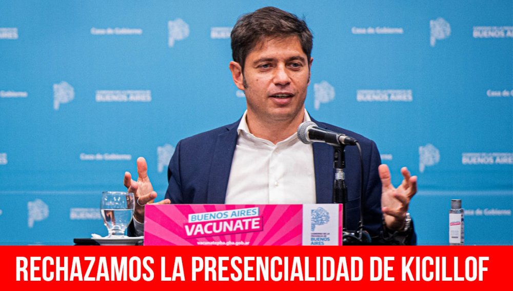Rechazamos la presencialidad de Kicillof