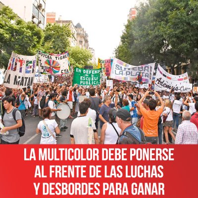 La Multicolor debe ponerse al frente de las luchas y desbordes para ganar