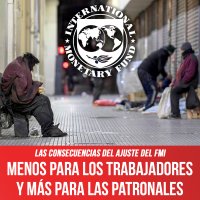 Las consecuencias del ajuste del FMI / Menos para los trabajadores y más para las patronales