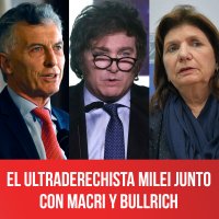 El ultraderechista Milei junto con Macri y Bullrich