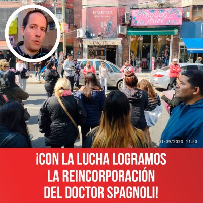 ¡Con la lucha logramos  la reincorporación  del doctor Spagnoli!