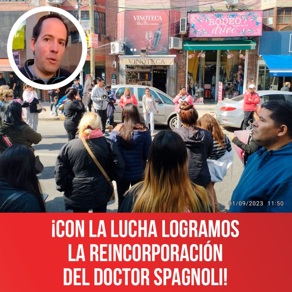 ¡Con la lucha logramos  la reincorporación  del doctor Spagnoli!