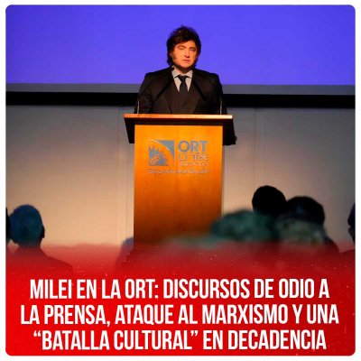 Milei en la ORT: discursos de odio a la prensa, ataque al marxismo y una “batalla cultural” en decadencia