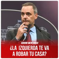 Adorni mentiroso / ¿La izquierda te va a robar tu casa?