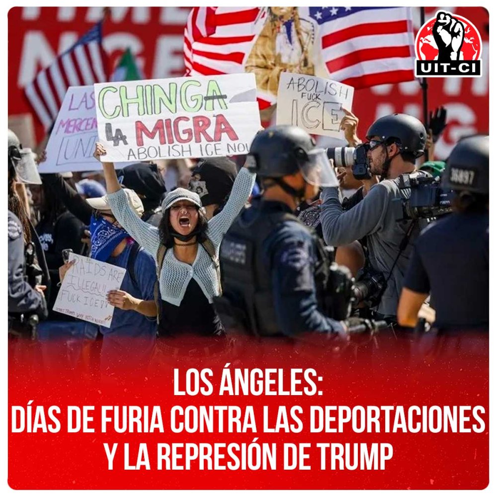Los Ángeles: Días de furia contra las deportaciones y la represión de Trump