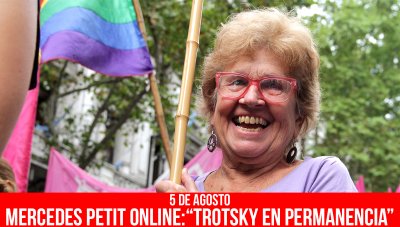 5 de agosto  Mercedes Petit online:  “Trotsky en permanencia”