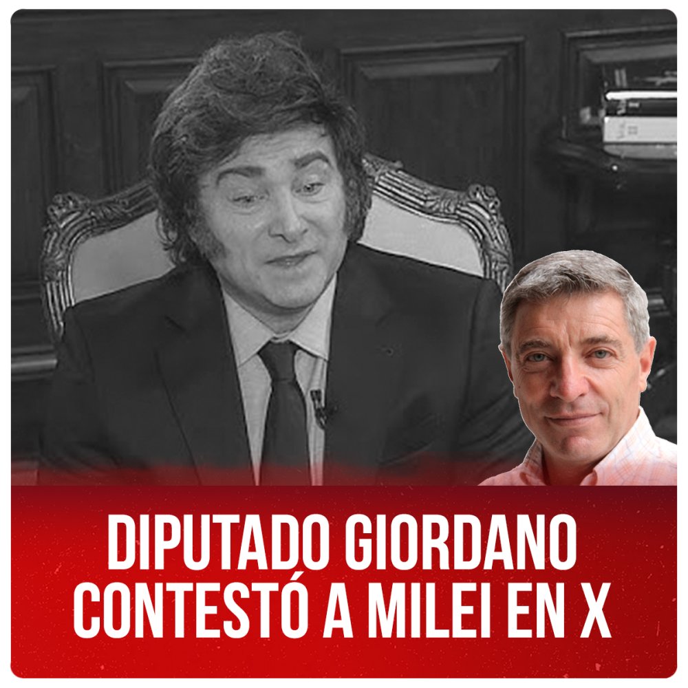 Diputado Giordano contestó a Milei en X