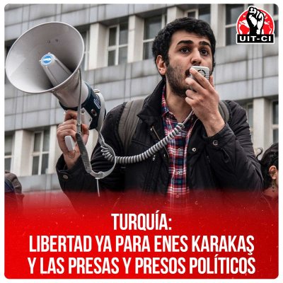 Turquía: Libertad ya para Enes Karakaş y las presas y presos políticos