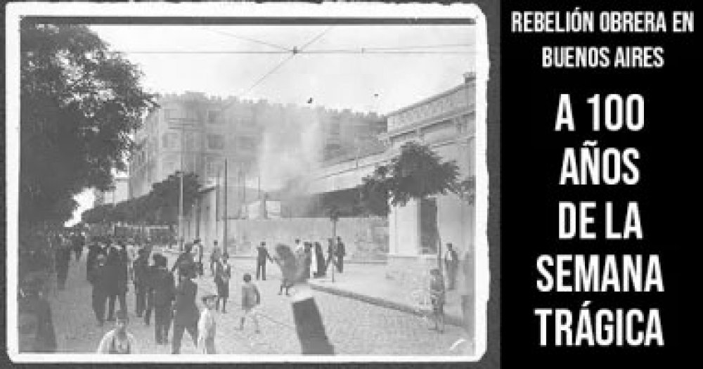 Rebelión obrera en Buenos Aires: A 100 años de la Semana Trágica