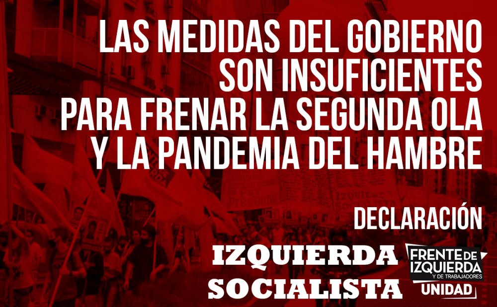 Las medidas del gobierno son insuficientes para frenar la segunda ola y la pandemia del hambre / Declaración de Izquierda Socialista
