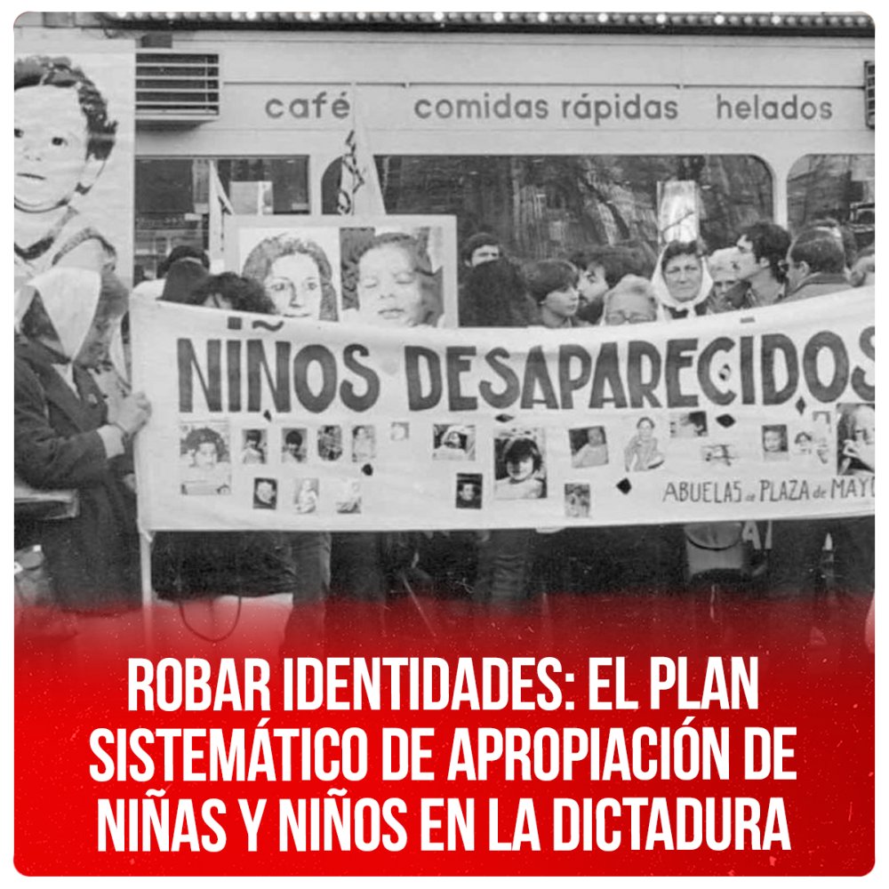 Robar identidades: el plan sistemático de apropiación de niñas y niños en la dictadura
