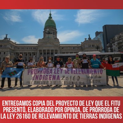 Entregamos copia del proyecto de ley que el FITU presentó, elaborado por Opinoa, de prórroga de la ley 26160 de relevamiento de tierras indígenas
