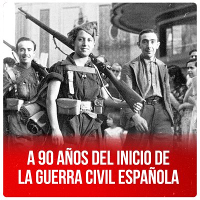 A 90 años del inicio de la Guerra Civil Española