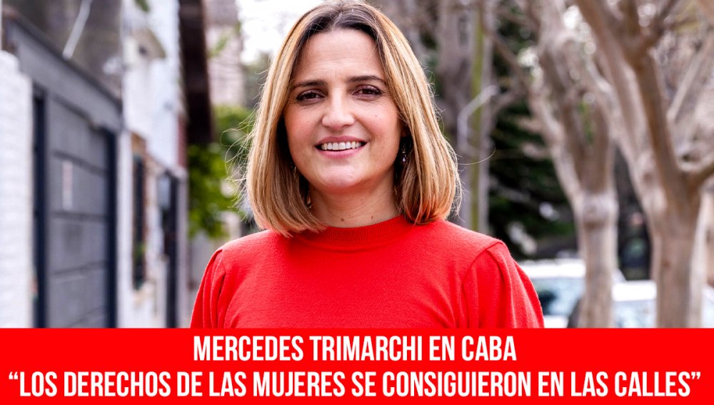 Mercedes Trimarchi en CABA “Los derechos de las mujeres se consiguieron