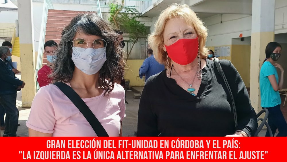 Gran elección del FIT-Unidad en Córdoba y el país: "La izquierda es la única alternativa para enfrentar el ajuste"