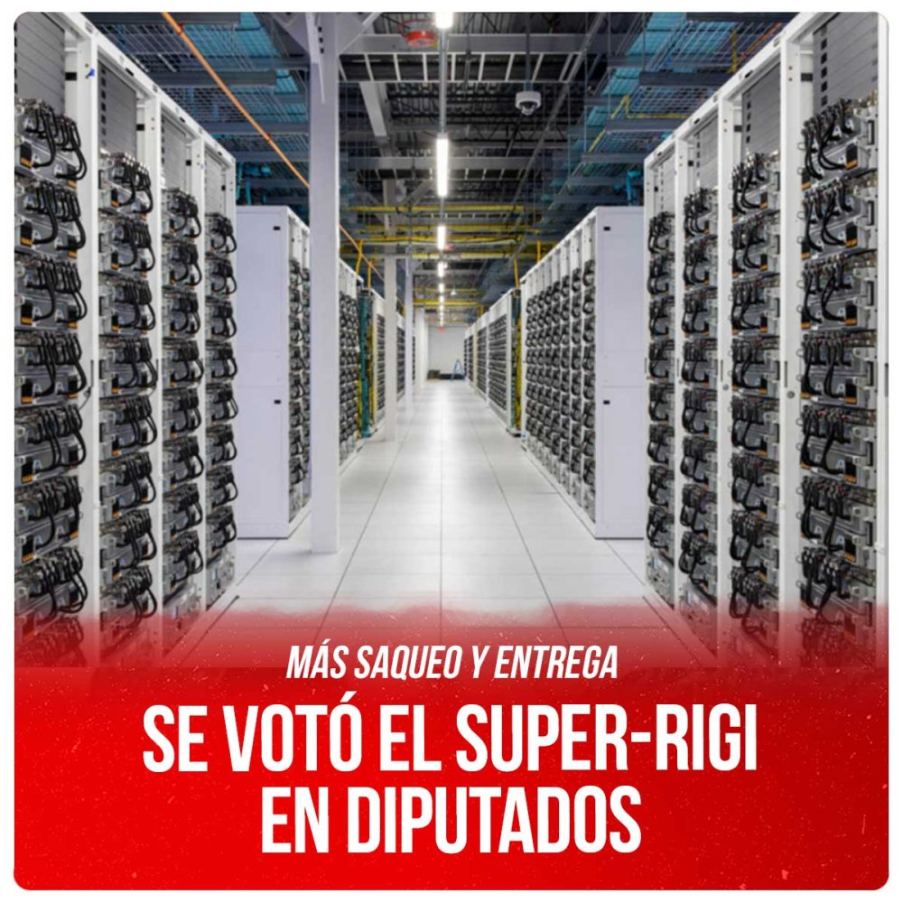 Más saqueo y entrega / Se votó el super-RIGI en Diputados