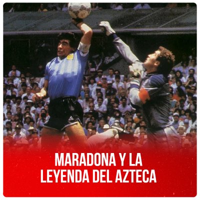 Maradona y la leyenda del Azteca