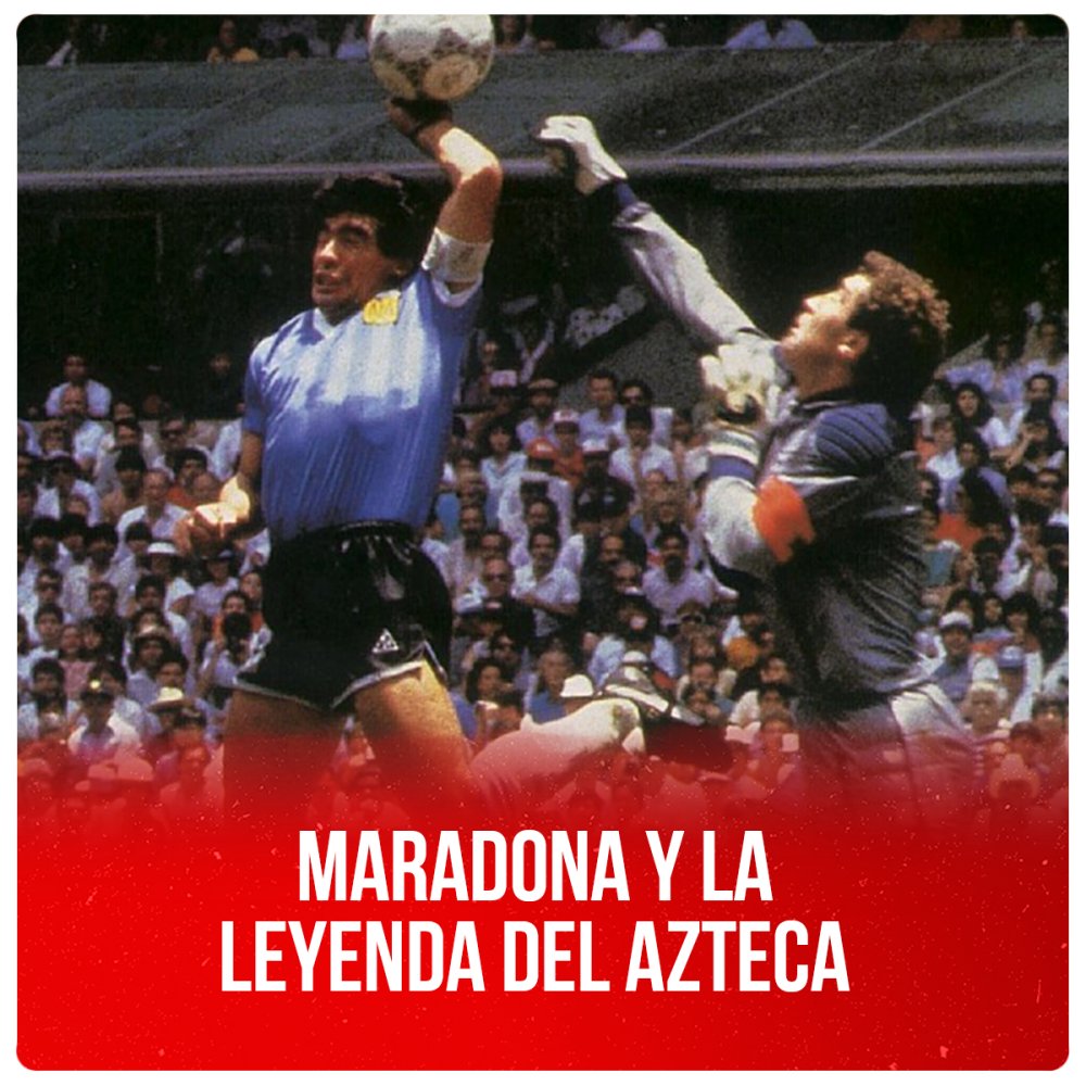 Maradona y la leyenda del Azteca