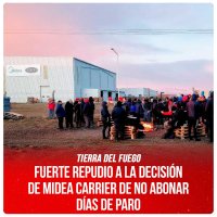 Tierra del fuego / Fuerte repudio a la decisión de Midea Carrier de no abonar días de paro
