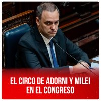 El circo de Adorni y Milei en el Congreso
