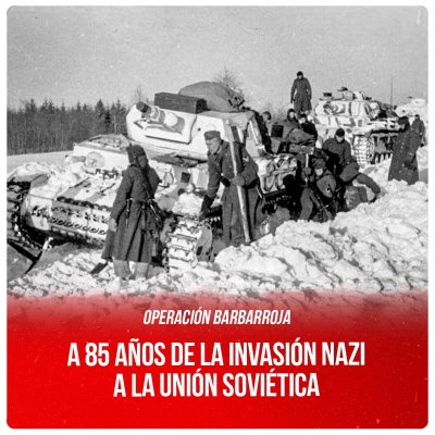 Operación Barbarroja / A 85 años de la invasión nazi a la Unión Soviética