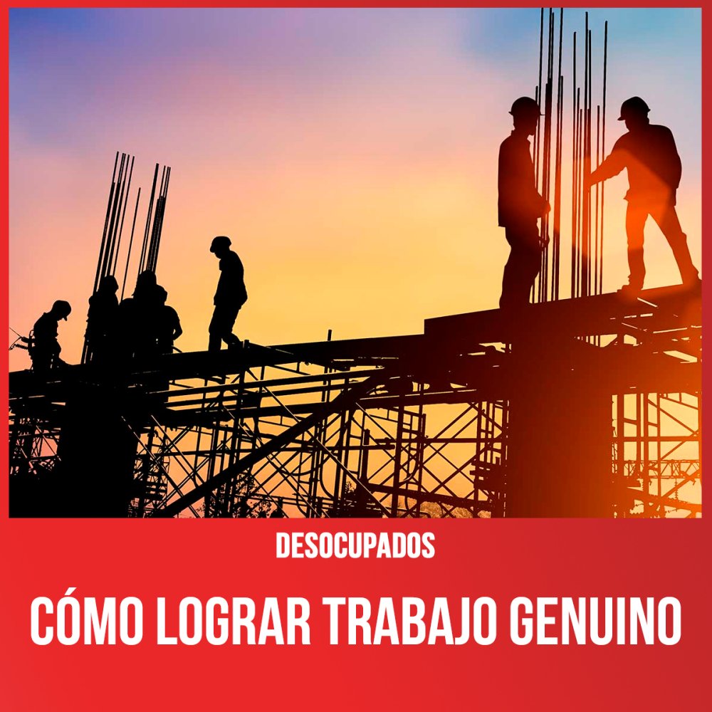 Desocupados / Cómo lograr trabajo genuino