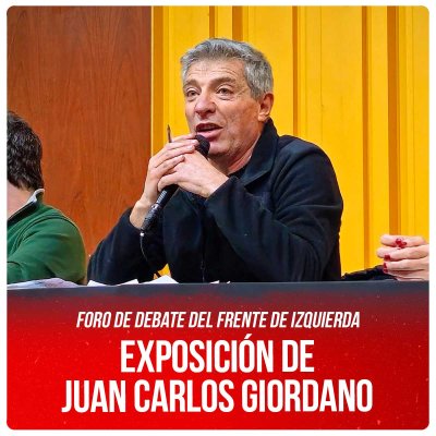 Foro de debate del Frente de Izquierda / Exposición de Juan Carlos Giordano